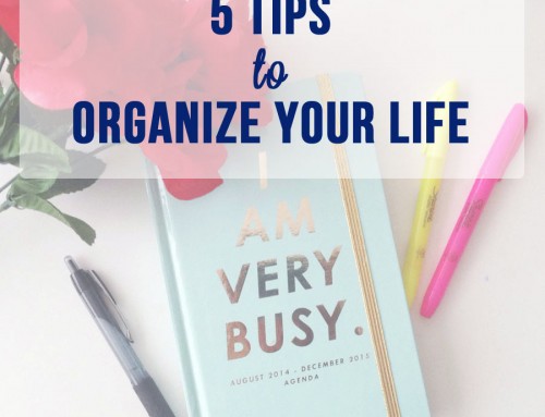 5 Tips to Organize Your Life